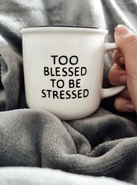 Tasse mit Spruch TOO BLESSED TO BE STRESSED